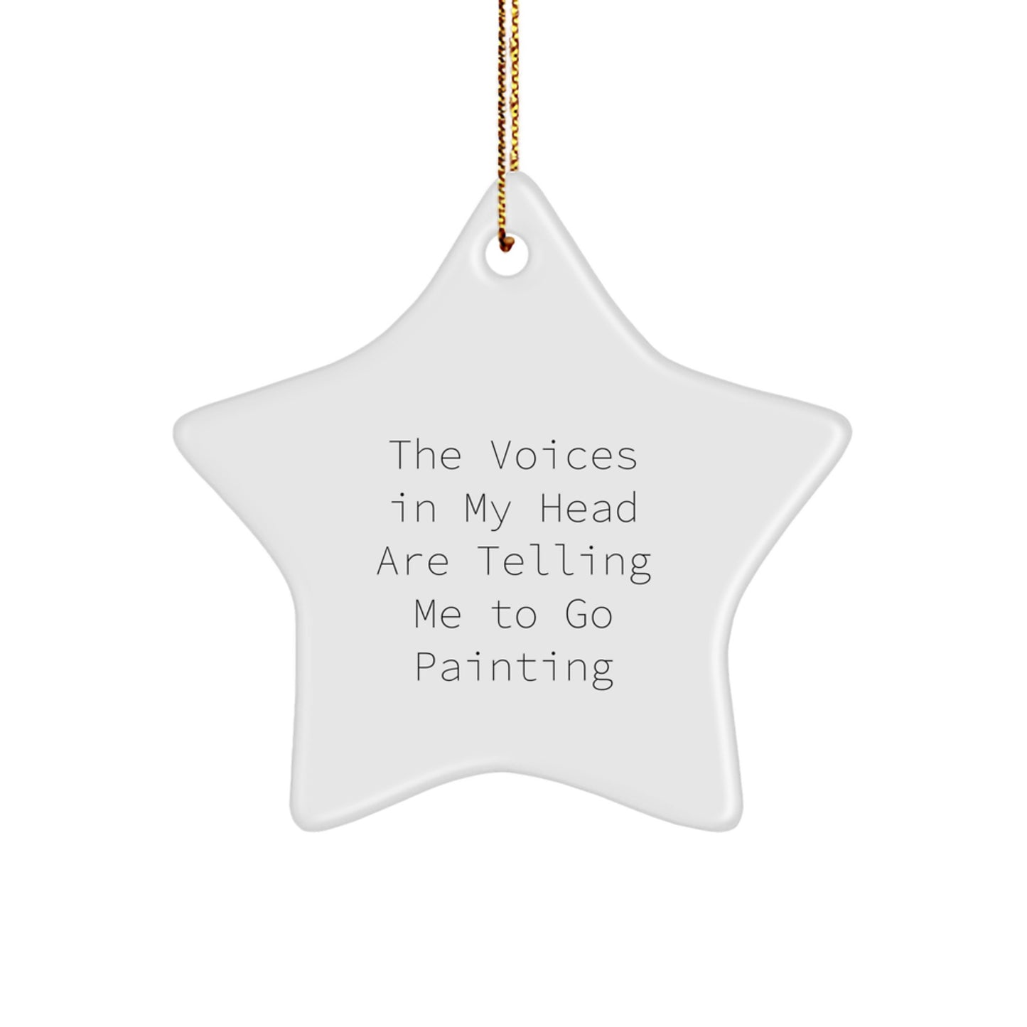 Funny Painting Star Ornament Gifts from Friends for Painting Enthusiasts, 'The Voices In My Head Are Telling Me To Go Painting' Star Shaped Decoration for Christmas Unique Gifts - Image 1