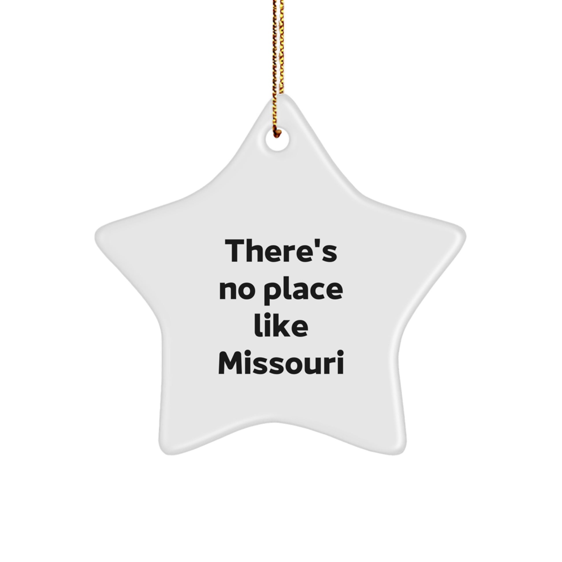 Funny Missouri Star Ornament Gifts from Friends to Missouri Family Members This Christmas - 'There's No Place Like Missouri' Star Shaped Decoration with Gold Cord - Image 1