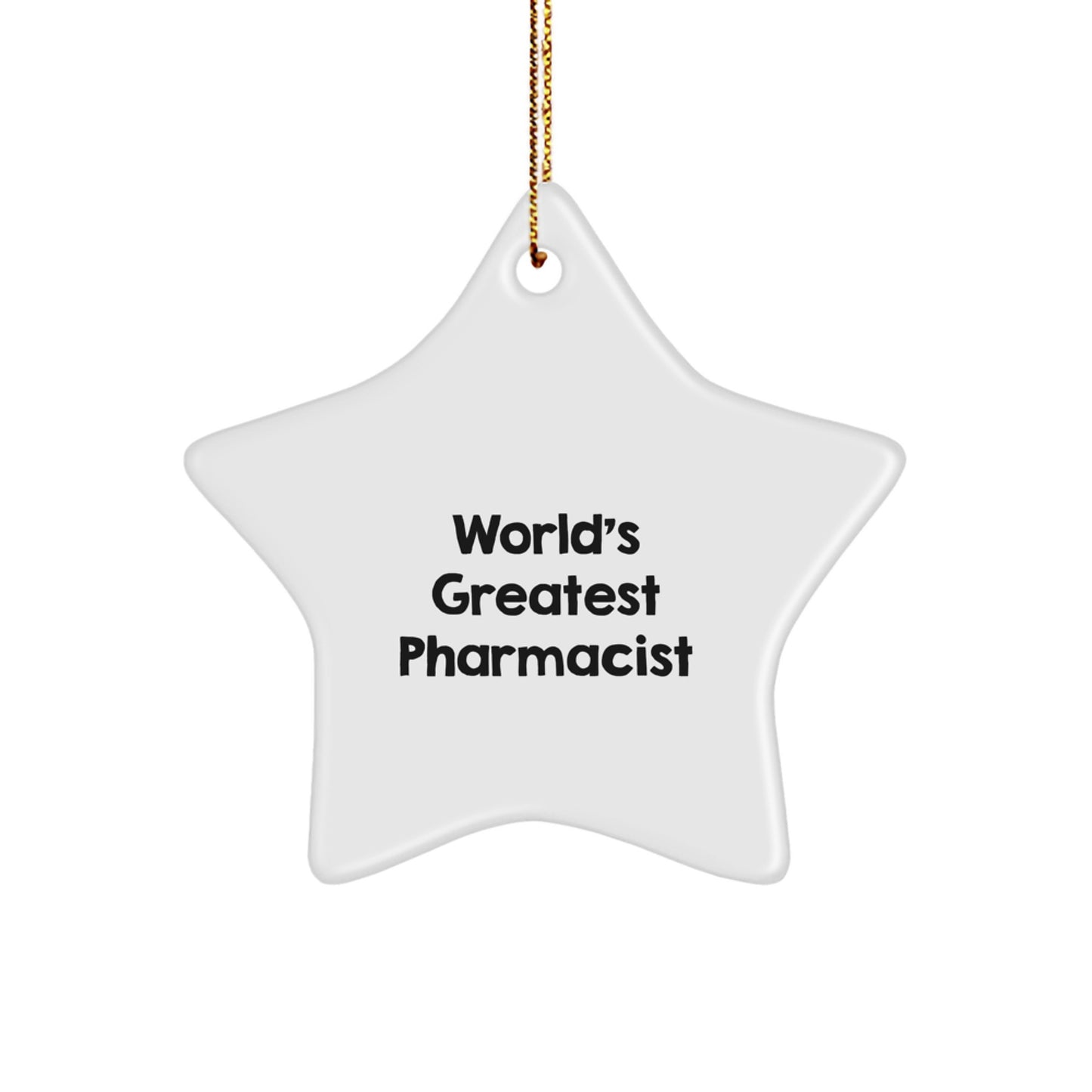 Funny Pharmacist Star Ornament Gifts from Family, Gifts for Christmas Unique Pharmacist Decorations, 'World's Greatest Pharmacist' Humorous Star Shaped MDF with Gold Cord - Image 1