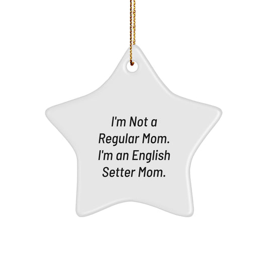 English Setter Dog Star Ornament Gifts from Mom to English Setter Dog, Funny Quote, Christmas Unique Gifts - Image 1