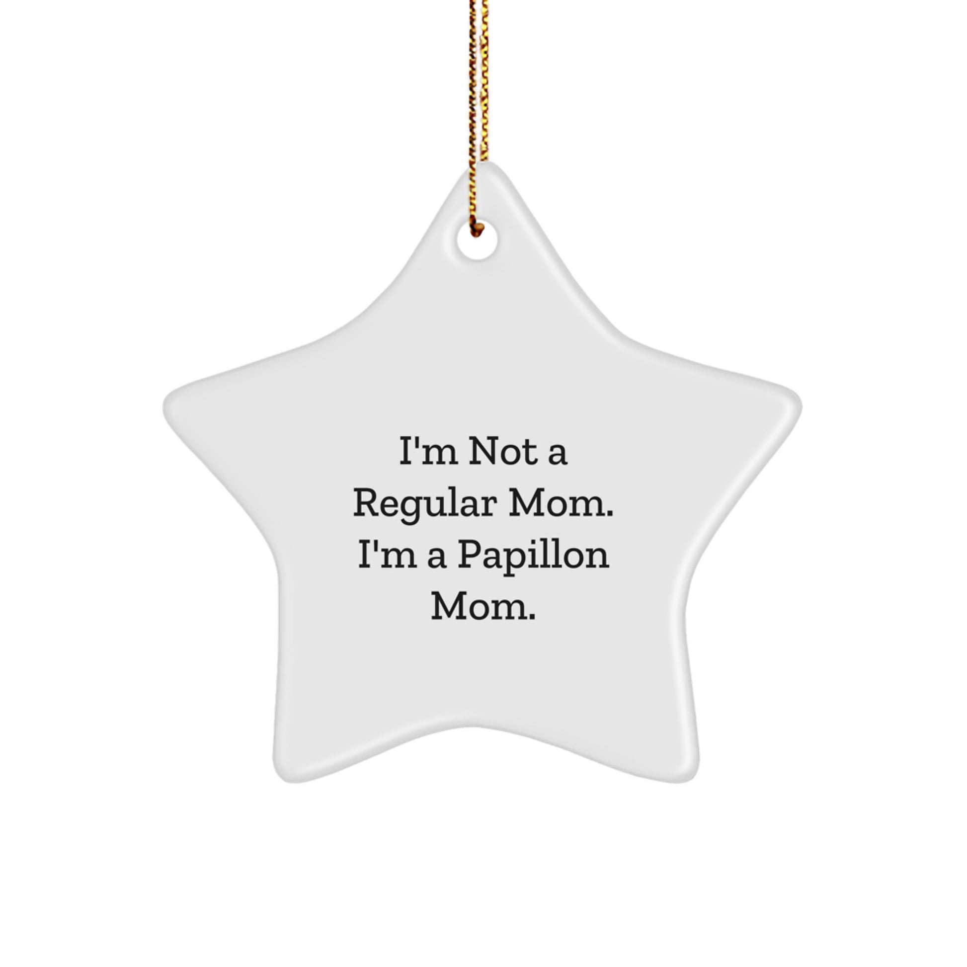 Papillon Mom's Christmas Unique Gift Idea - Funny Star Ornament for Dog Lover's Home Decor, Gifts from Mom to Papillon Dog Owner, Unique Christmas Unique Gifts - Image 1