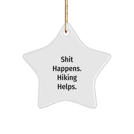 Funny Hiking Gifts from Men to Hiking Friends, Star Ornament with Shit Happens. Hiking Helps. Quote for Christmas Unique Gifts - Image 1