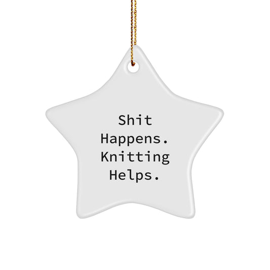 Funny Knitting Gifts for Women Star Ornament Shit Happens. Knitting Helps. Christmas Unique Gifts from Friends - Image 1