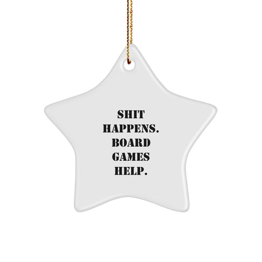 Funny Gifts from Board Games Enthusiasts for Family - Christmas Unique Star Ornament, 'Shit Happens. Board Games Help.' - Image 1