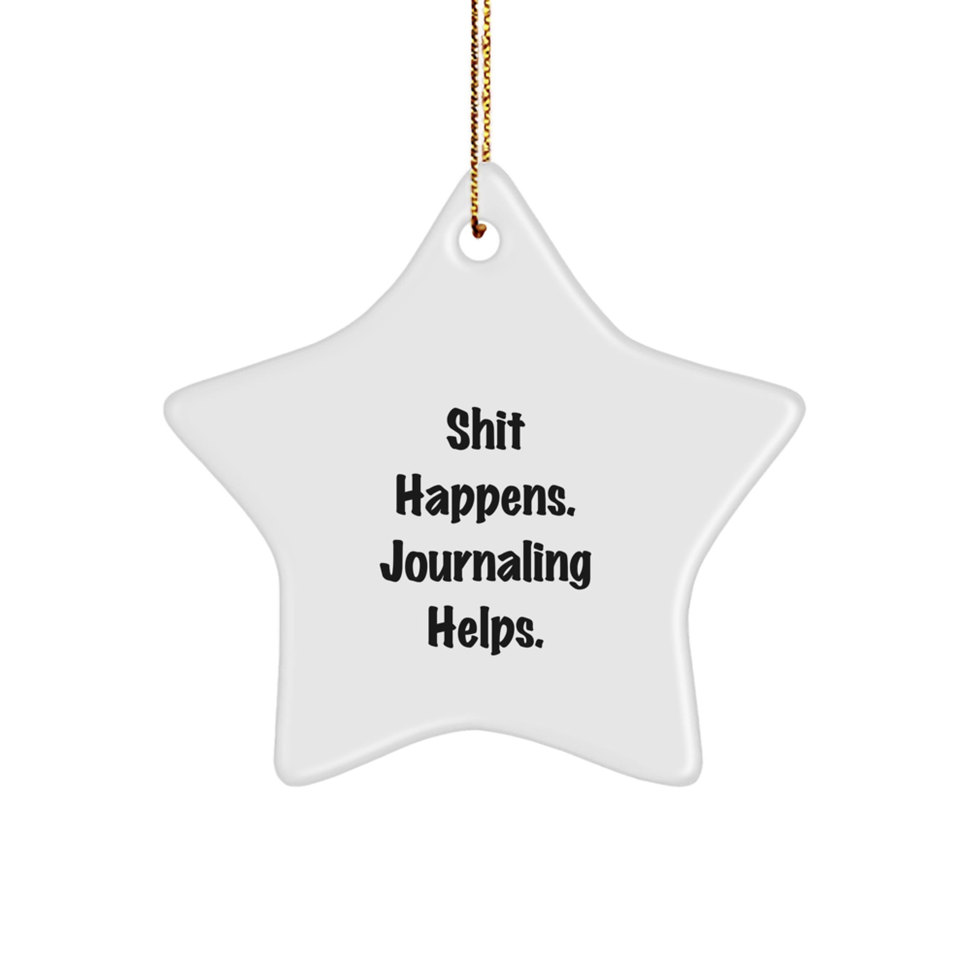 Funny Journaling Star Ornament Gift for Friends, Women, Coworkers - Shit Happens. Journaling Helps. - Image 1