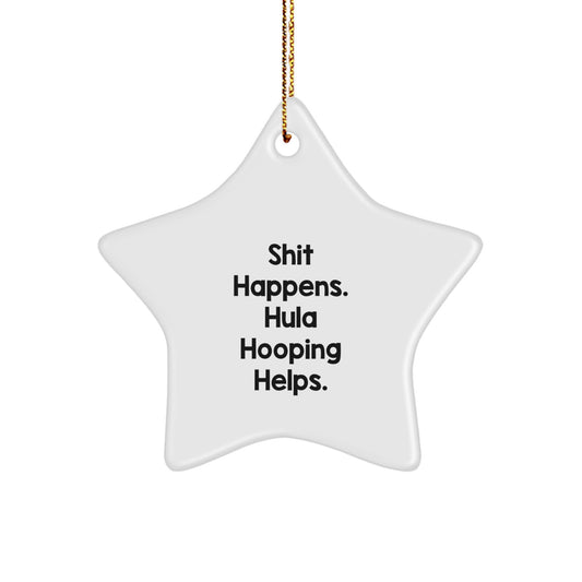 Funny Hula Hooping Christmas Star Ornament Gifts from Friends for Hula Hooping Enthusiasts, Unique Holiday Decorations, 'Shit Happens. Hula Hooping Helps.' - Image 1