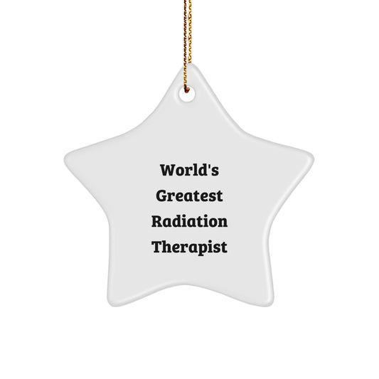 Funny Radiation Therapist Star Ornament, Gifts from Men, Women, or Friends for World's Greatest Radiation Therapist, Star Decoration for Christmas Unique Gifts - Image 1