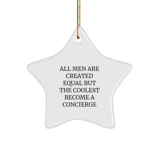 Concierge Inspired Star Ornament Gifts from Men to Christmas Unique Gifts for Friends, Funny Quote 'All Men Are Created Equal But The Coolest Become A Concierge' - Image 1