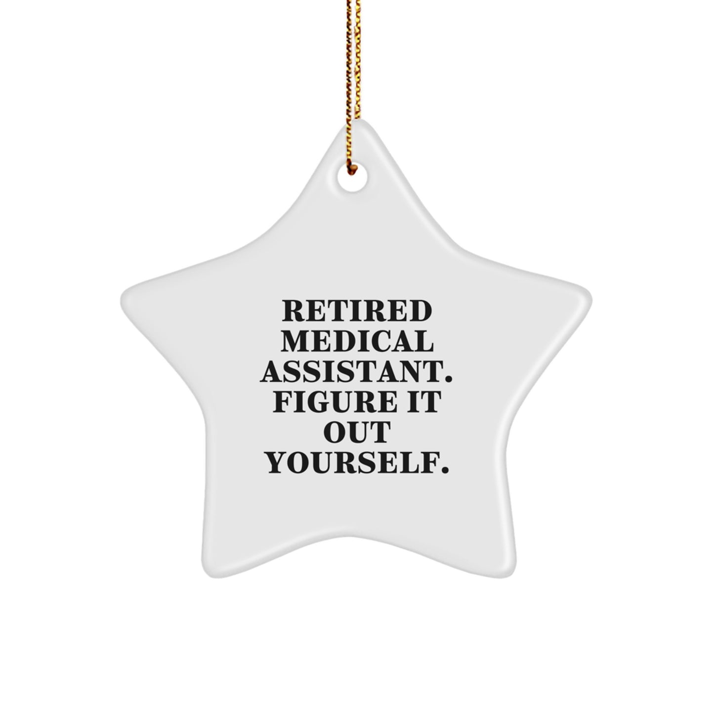Funny Medical Assistant Gifts from Friends, Christmas Unique Star Ornament, Retired Medical Assistant Figure It Out Yourself Motivation - Image 1