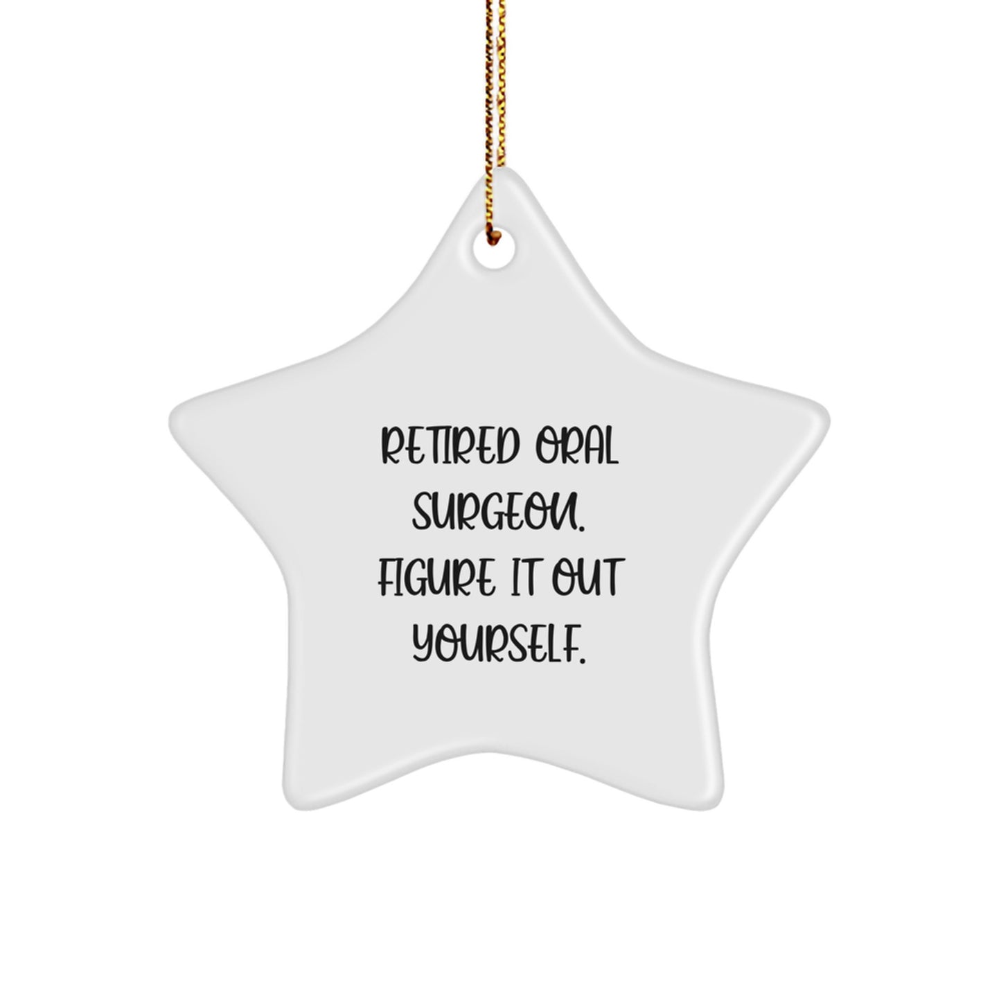 Funny Quote Oral Surgeon Star Ornament Gifts for Men Women Friends Coworkers Family - Unique Christmas Decorations from Retired Oral Surgeon - Star Shaped MDF with Sublimation Print - Image 1