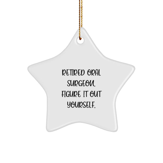 Funny Quote Oral Surgeon Star Ornament Gifts for Men Women Friends Coworkers Family - Unique Christmas Decorations from Retired Oral Surgeon - Star Shaped MDF with Sublimation Print - Image 1