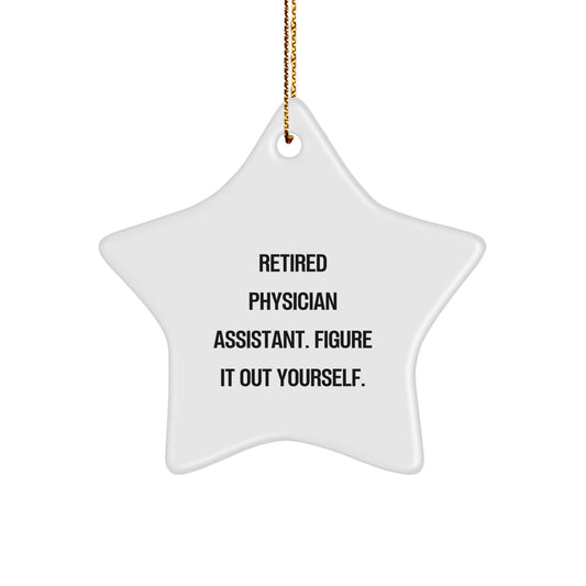 Funny Physician Assistant Gifts from Men - Christmas Unique Star Ornament, 'Figure It Out Yourself', Star Shaped Decor - Image 1