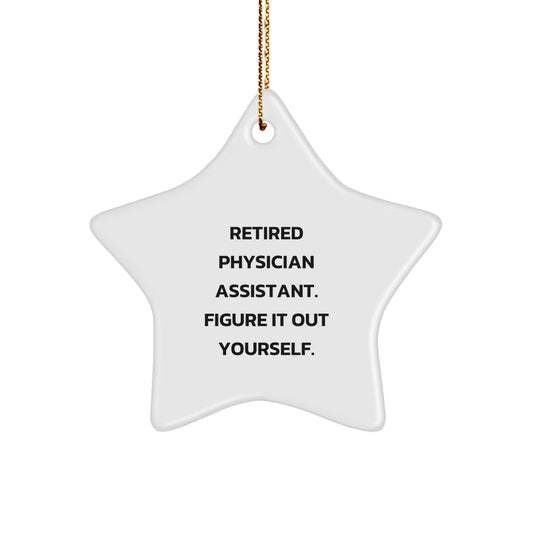 Funny Gifts from Family, Friends, or Coworkers for Physician Assistant, Christmas Unique Star Ornament with Retired Physician Assistant Quote, Star Shaped Decoration - Image 1