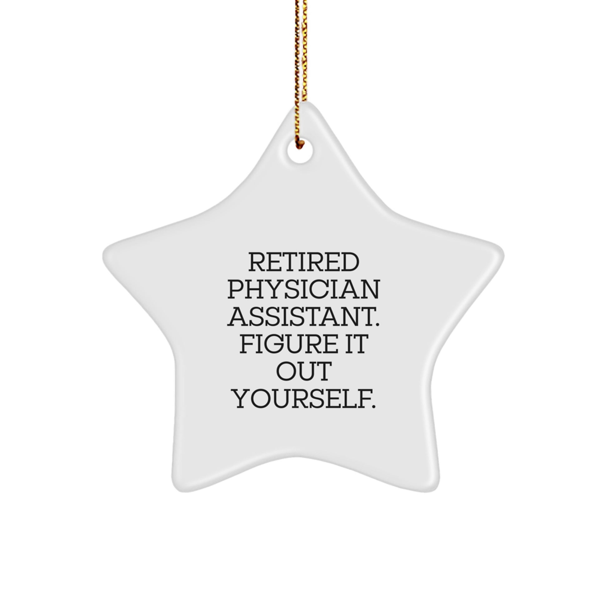 Physician Assistant Star Ornament Gifts from Friends for Christmas, Funny Quote 'Figure It Out Yourself', Star Shaped Decorations - Image 1