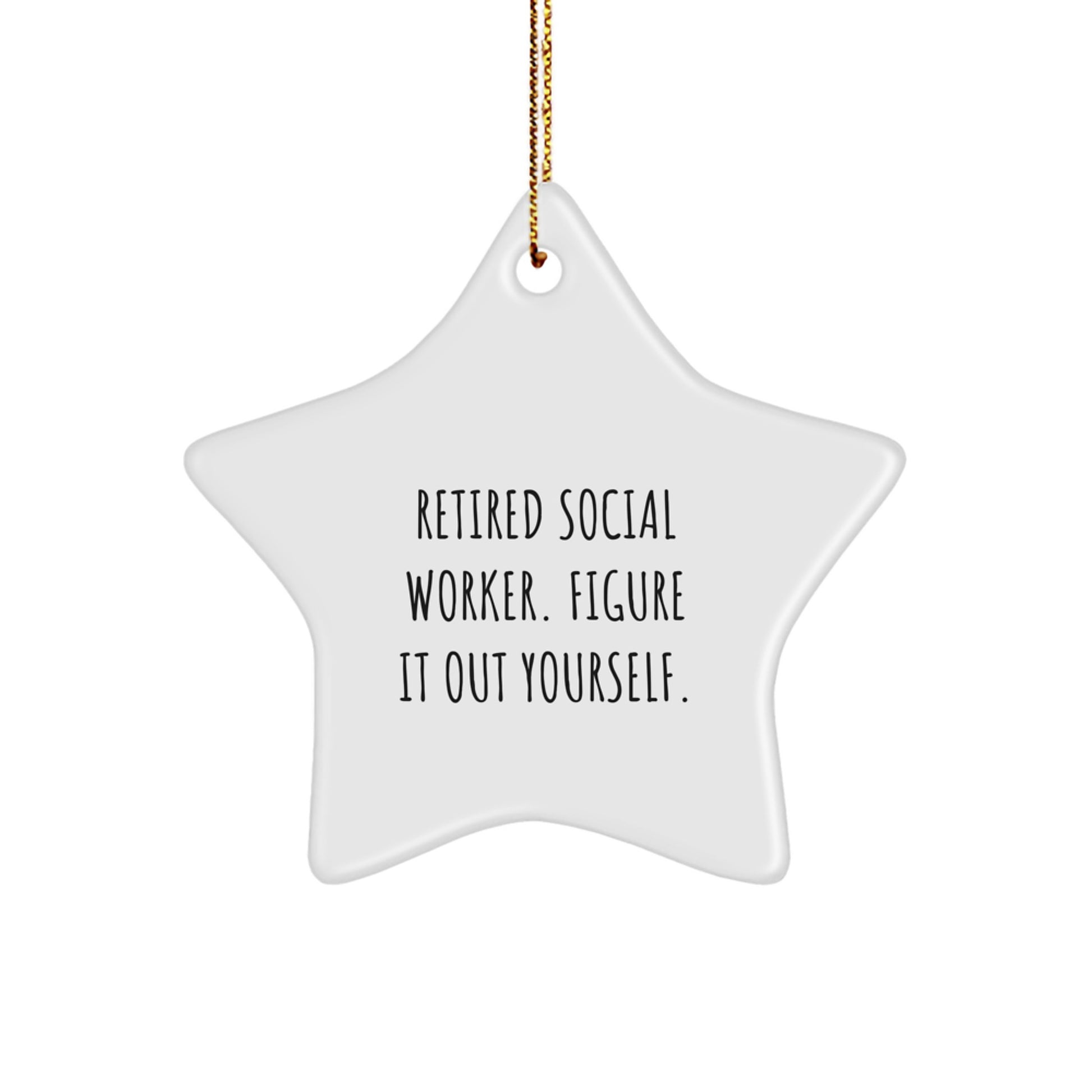 Funny Star Ornament Gifts from Men to Social Worker Friends for Christmas Unique Decorations - Retired Social Worker Figure It Out Yourself - Image 1