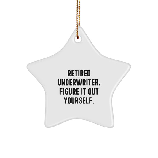 Funny Gifts from Men to Retired Underwriters, Underwriter Star Ornament for Christmas Unique Gifts, Star Shaped with Inspirational Quote - Image 1