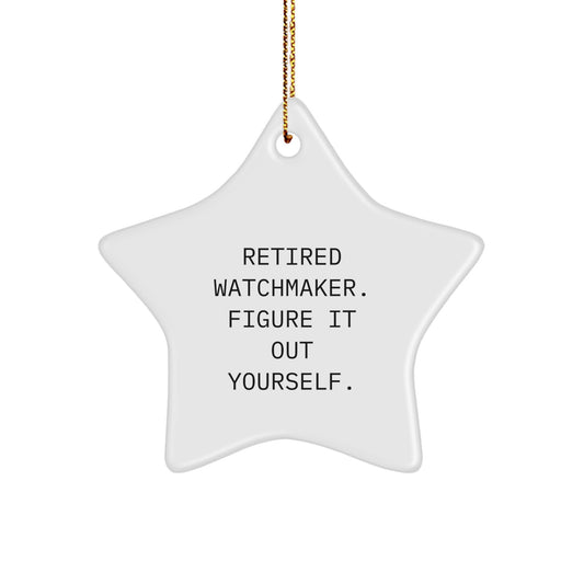 Funny Watchmaker Star Ornament Gifts from Men to Friends, Christmas Unique Gifts for Watchmaker, Star Ornament Decoration, Retired Watchmaker. Figure It Out Yourself. - Image 1