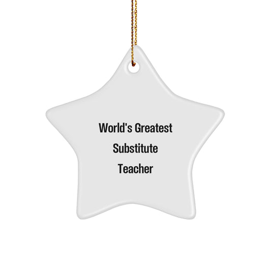 Funny Gifts from Family, Friends or Coworkers for the World's Greatest Substitute Teacher - Christmas Star Ornament - Image 1