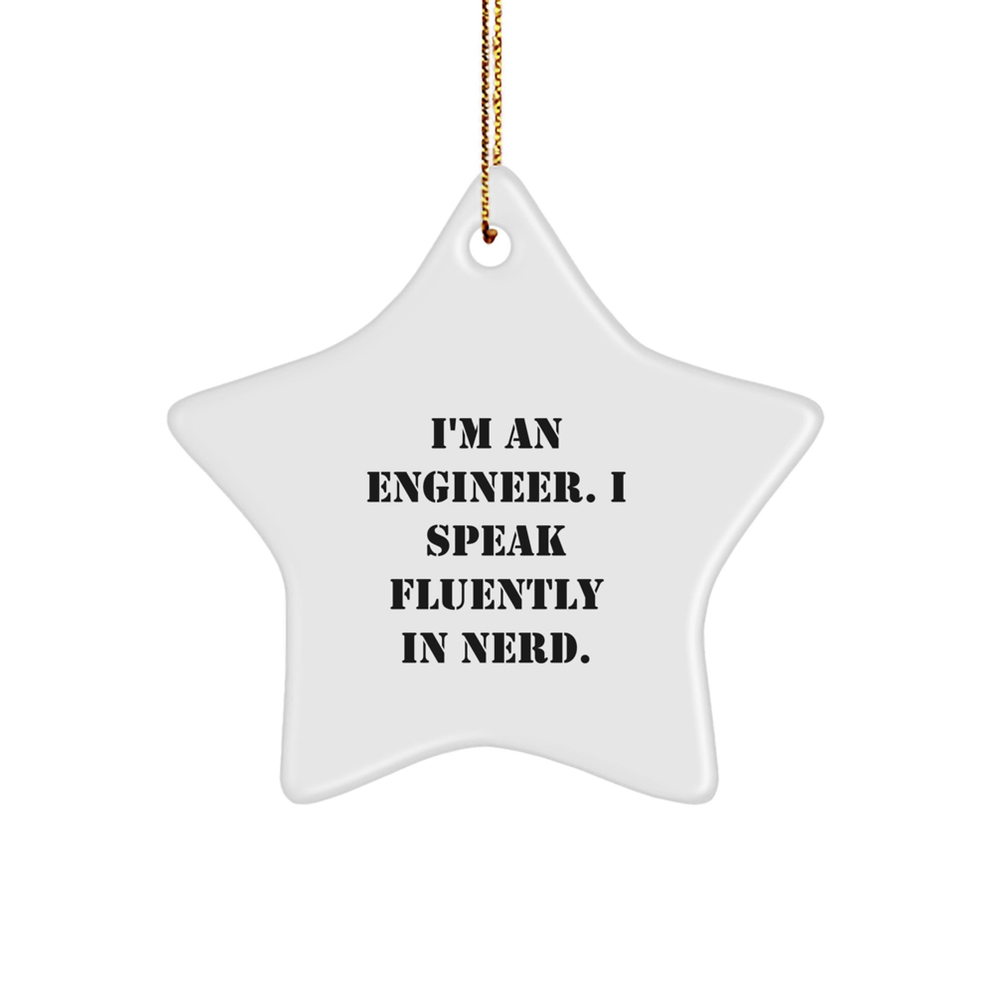 Funny Engineer Gifts, Star Ornament for genius Engineers, Christmas Unique Gifts from Friends, 'I'm An Engineer. I Speak Fluently In genius.' - Image 1
