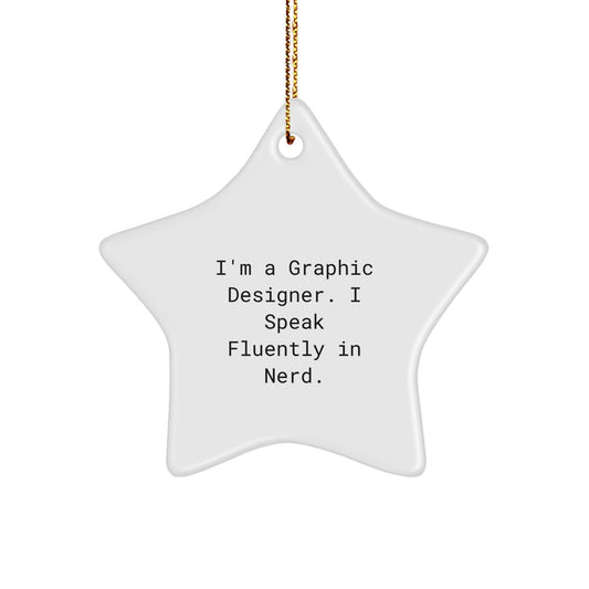 Unique Gifts for Graphic Designers, Funny Star Ornament from Friends, I'm A Graphic Designer. I Speak Fluently In genius. Christmas Decorations - Image 1