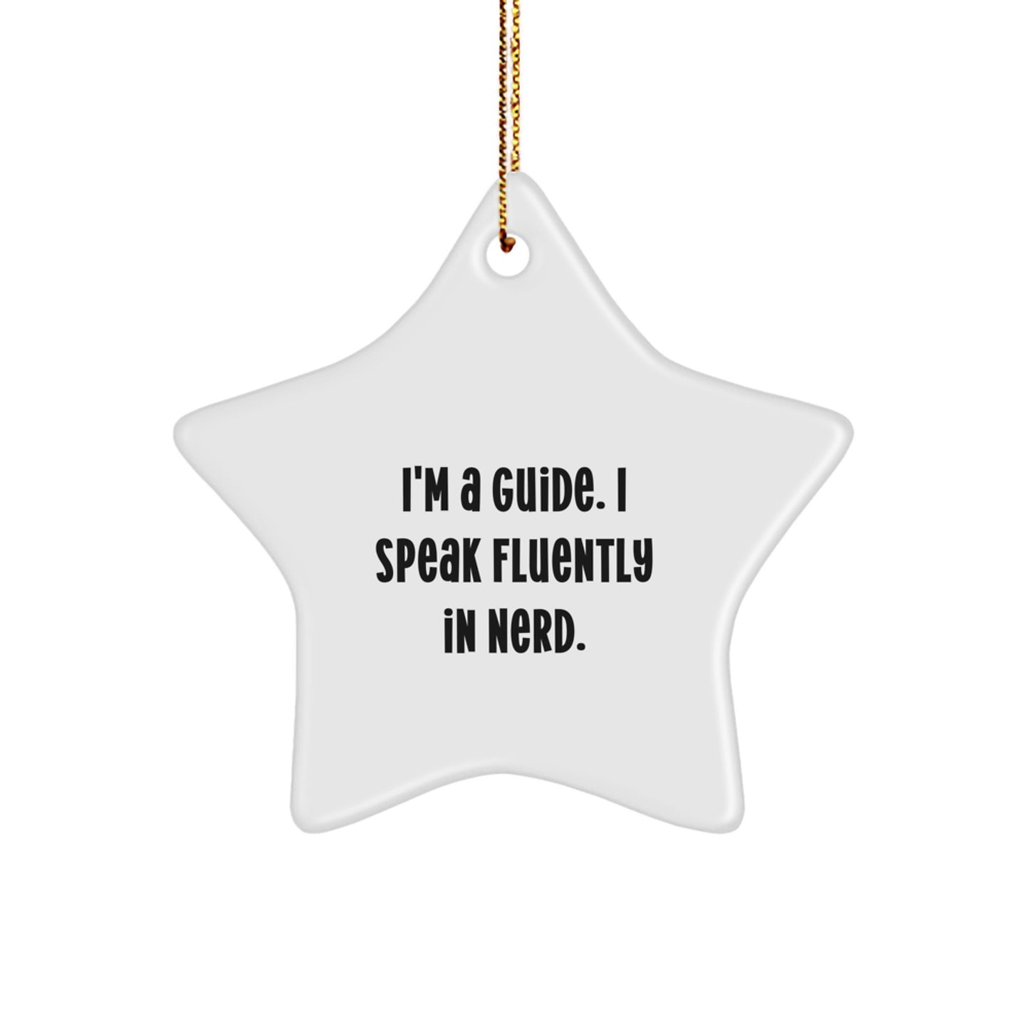 Funny Guide Gifts from Men to Women, Christmas Unique Star Ornament for Guide Enthusiasts, I'm A Guide. I Speak Fluently In genius. - Image 1