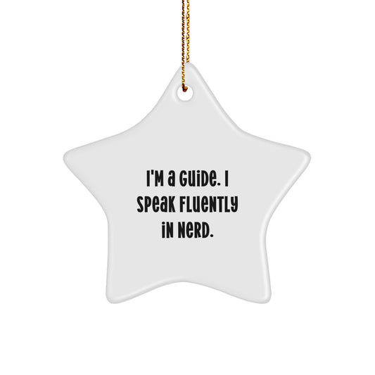 Funny Guide Gifts from Men to Women, Christmas Unique Star Ornament for Guide Enthusiasts, I'm A Guide. I Speak Fluently In genius. - Image 1