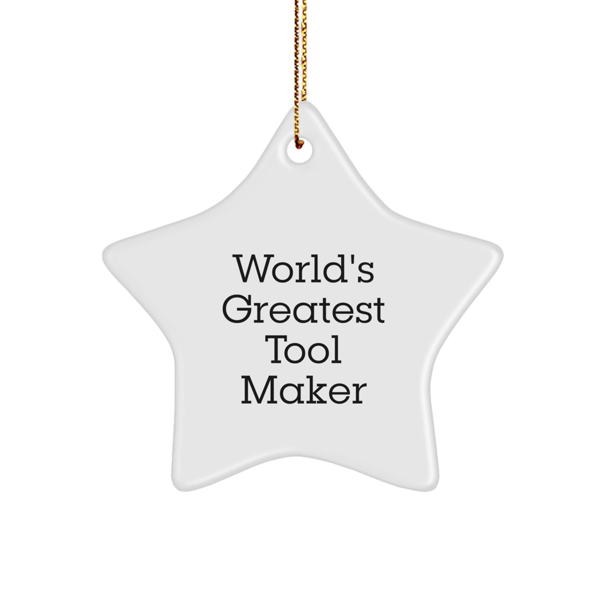 World's Greatest Tool Maker Star Ornament Gifts from Friends, Family, and Coworkers to Tool Makers, Men, and Women on Christmas Unique Gifts - Image 1