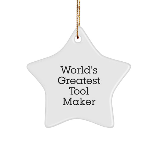 World's Greatest Tool Maker Star Ornament Gifts from Friends, Family, and Coworkers to Tool Makers, Men, and Women on Christmas Unique Gifts - Image 1
