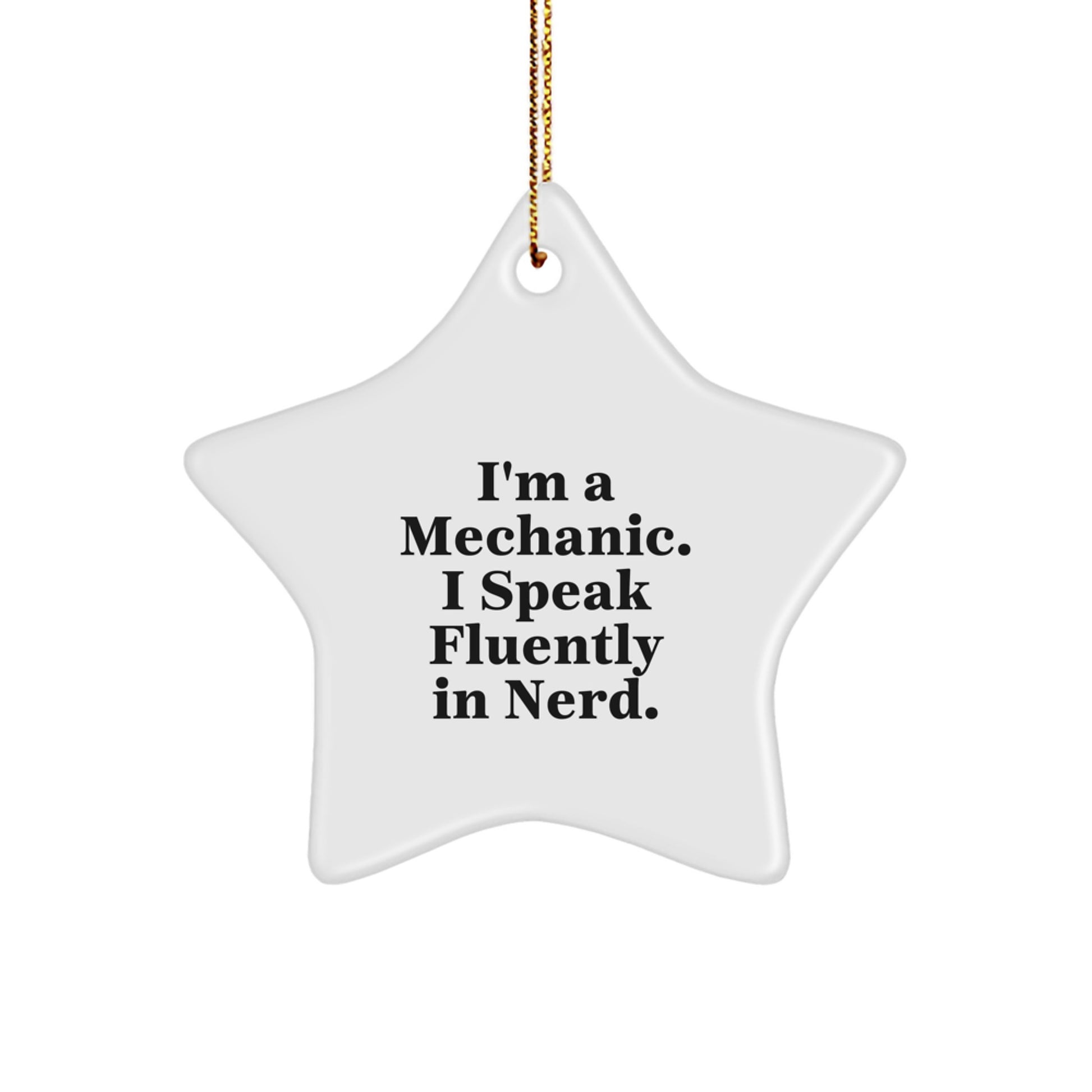 Mechanic Gifts from Friends - Funny Star Ornament, I'm A Mechanic. I Speak Fluently In genius., Christmas Unique Gifts - Image 1