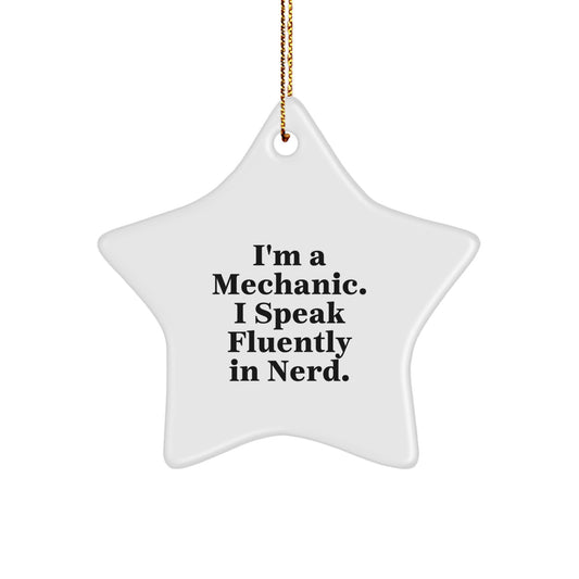 Mechanic Gifts from Friends - Funny Star Ornament, I'm A Mechanic. I Speak Fluently In genius., Christmas Unique Gifts - Image 1