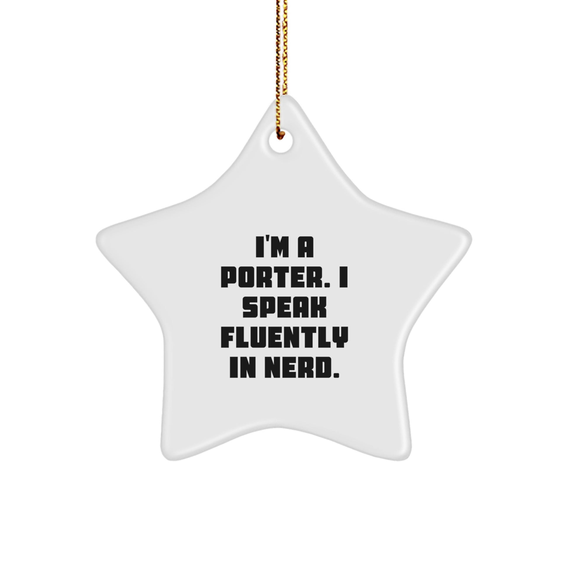Funny Gifts from Men, Women, Friends to Porter - Cute Star Ornament, I'm A Porter. I Speak Fluently In genius. - Christmas Unique Gifts - Image 1