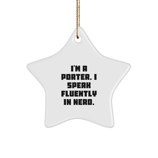 Funny Gifts from Men, Women, Friends to Porter - Cute Star Ornament, I'm A Porter. I Speak Fluently In genius. - Christmas Unique Gifts - Image 1