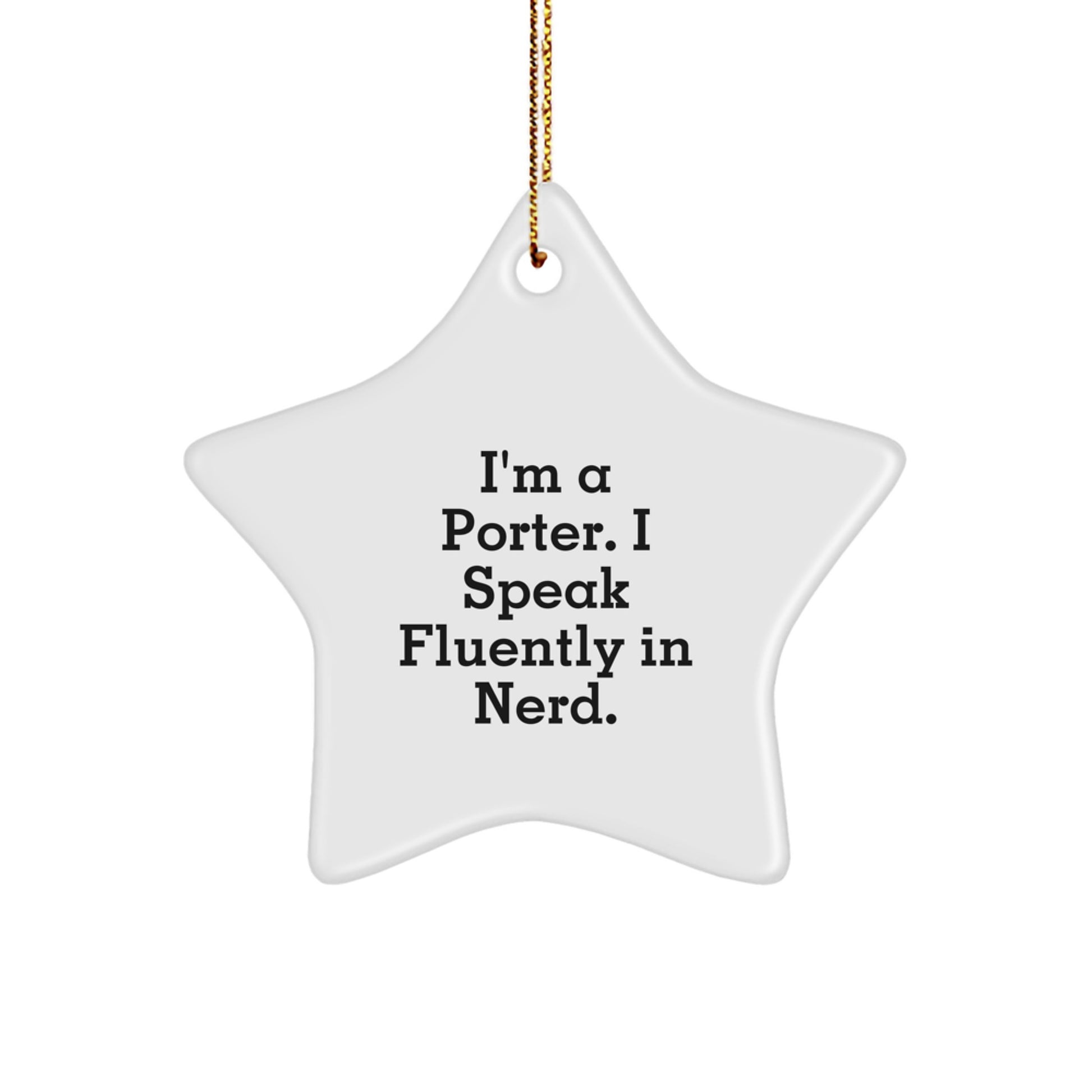 Funny Porter Gifts, Star Ornament for Porter, I'm A Porter. I Speak Fluently In genius. Christmas Unique Gifts from Friends - Image 1