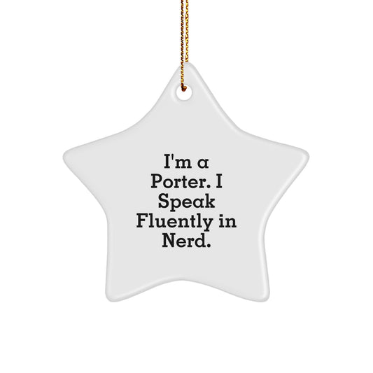 Funny Porter Gifts, Star Ornament for Porter, I'm A Porter. I Speak Fluently In genius. Christmas Unique Gifts from Friends - Image 1