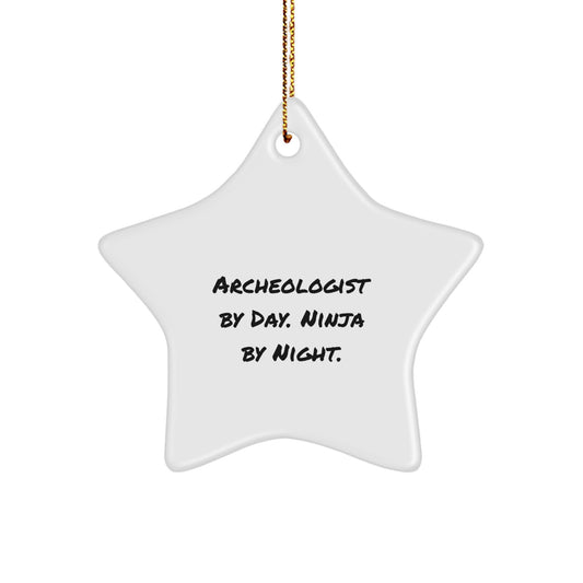 Archeologist Gifts for Men, Funny Star Ornament, Christmas Unique Gifts from Friends, Archeologist By Day. Ninja By Night. - Image 1
