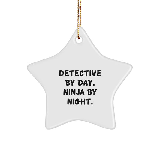Detective Gifts for Men - Star Ornament - Detective by Day Ninja By Night - Funny Christmas Unique Gifts from Friends - Great Idea for Christmas - Image 1