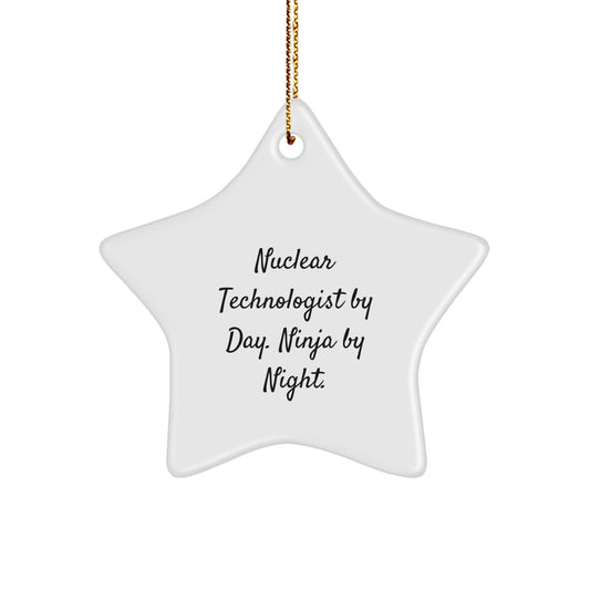 Nuclear Technologist Star Ornament Funny Gifts from Friends to Nuclear Technologist by Day Ninja by Night Christmas Unique Gifts - Image 1