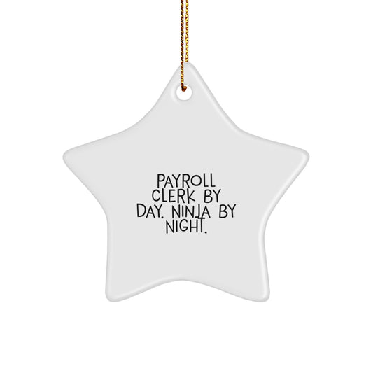 Payroll Clerk Gifts from Friends for Christmas - Star Ornament, Payroll Clerk By Day. Ninja By Night., Funny Quote, White Star Shaped Decorations - Image 1