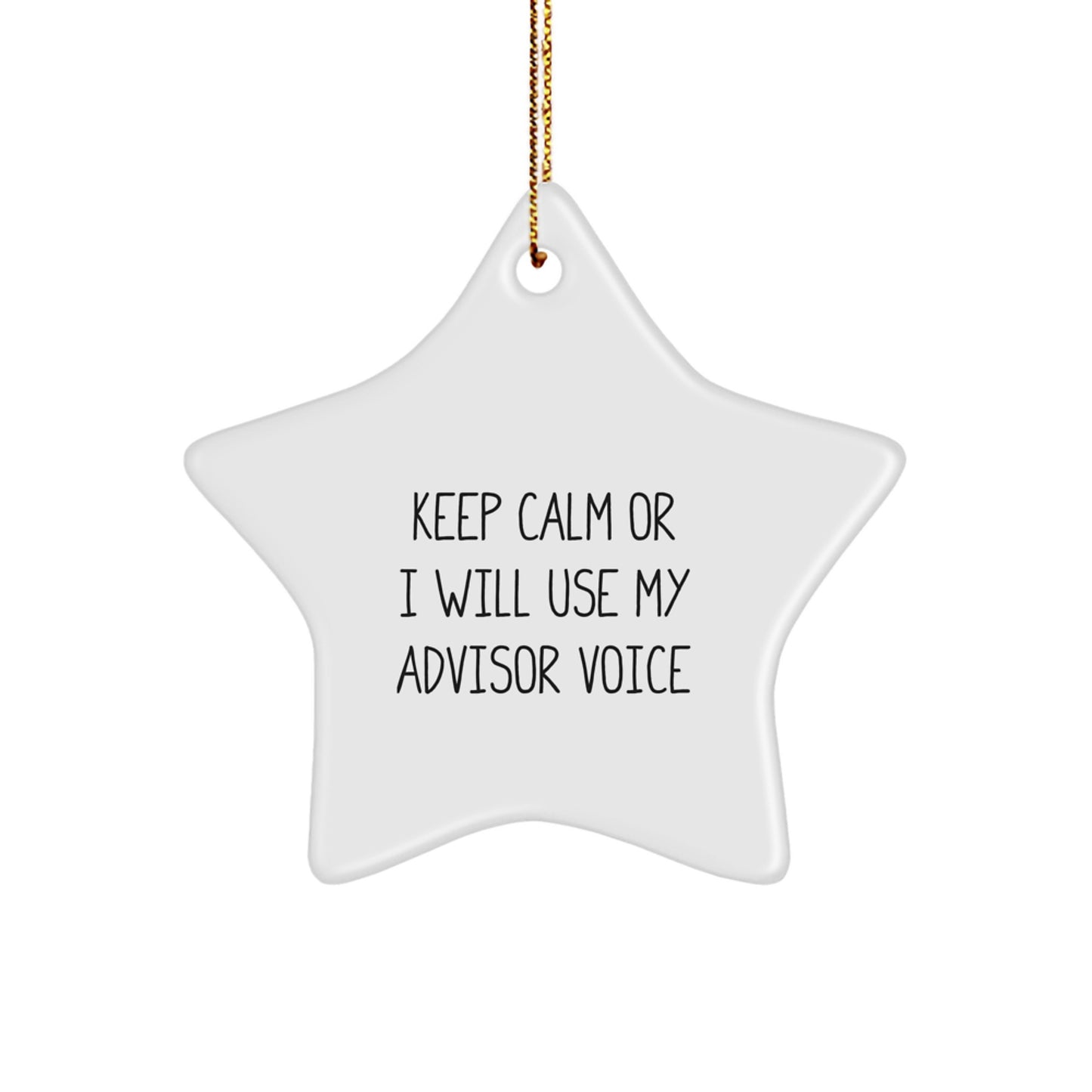 Funny Advisor Gifts from Men to Women - Star Ornament, Keep Calm Or I Will Use My Advisor Voice - Christmas Unique Gifts - Image 1