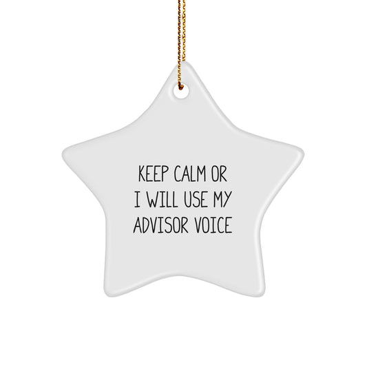 Funny Advisor Gifts from Men to Women - Star Ornament, Keep Calm Or I Will Use My Advisor Voice - Christmas Unique Gifts - Image 1