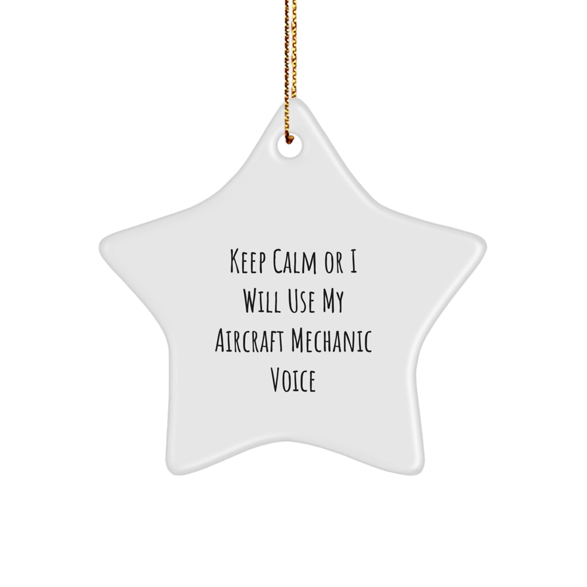 Funny Aircraft Mechanic Star Ornament Gifts for Men Friends Coworkers with Christmas Unique Idea Keep Calm or I Will Use My Voice - Image 1