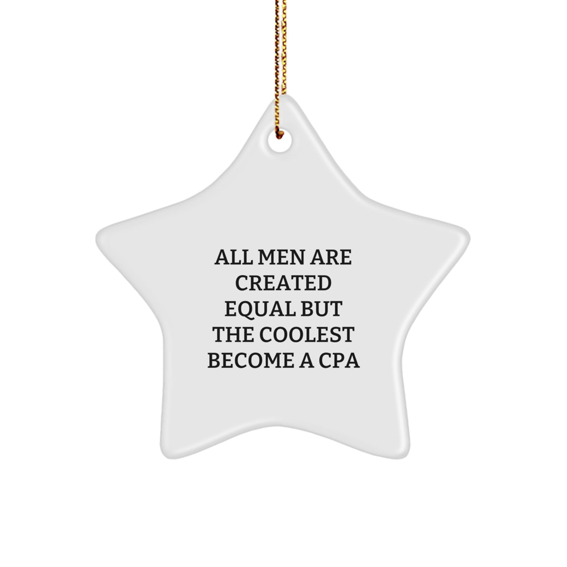 Funny CPA Gifts for Men, Star Ornament with Quote 'All Men Are Created Equal But The Coolest Become A Cpa', Christmas Unique Gifts from Friends or Family - Image 1