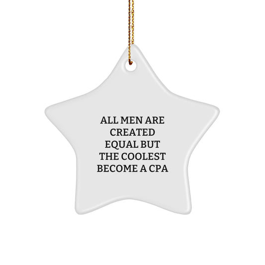 Funny CPA Gifts for Men, Star Ornament with Quote 'All Men Are Created Equal But The Coolest Become A Cpa', Christmas Unique Gifts from Friends or Family - Image 1