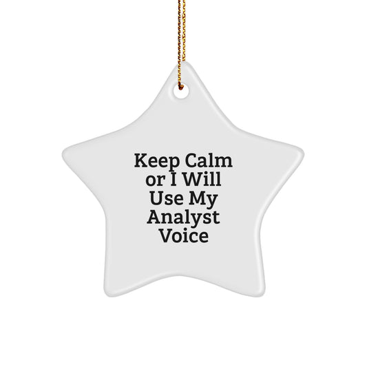 Funny Analyst Gifts for Men Keep Calm Or I Will Use My Analyst Voice Star Ornament, Gifts from Family to Friends for Christmas - Image 1