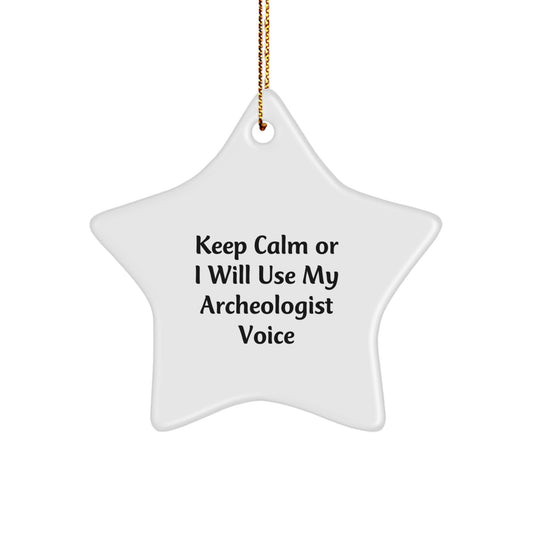 Funny Archeologist Gifts for Him, Keep Calm or I Will Use My Archeologist Voice, Star Ornament for Men, Unique Christmas Unique Gifts - Image 1