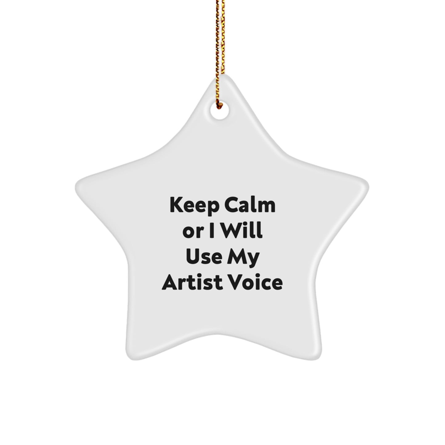 Funny Artist Star Ornament Gifts from Men to Artist Friends - Keep Calm Or I Will Use My Artist Voice Star Ornaments for Christmas Unique Gifts - Image 1