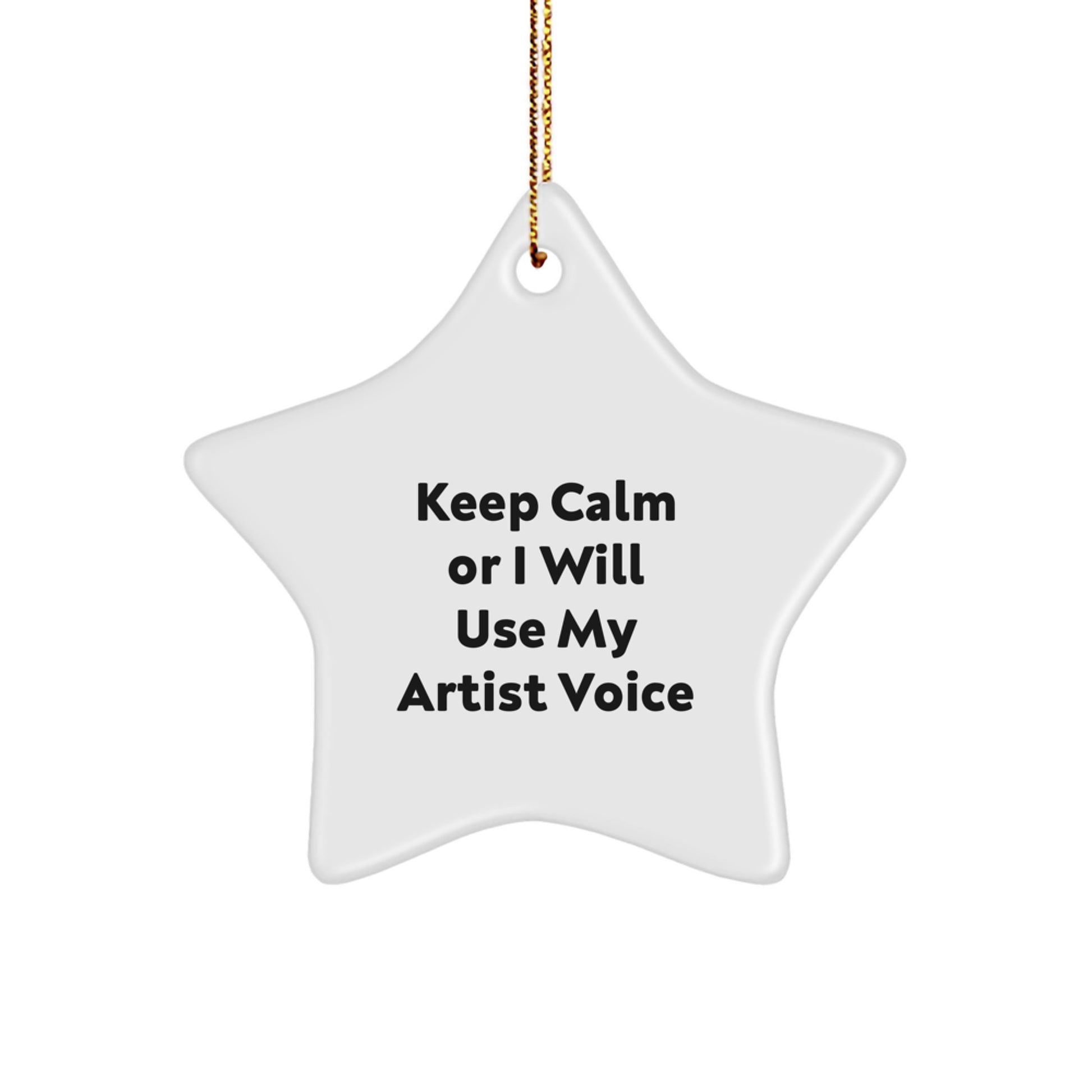 Funny Artist Star Ornament Gifts from Men to Artist Friends - Keep Calm Or I Will Use My Artist Voice Star Ornaments for Christmas Unique Gifts - Image 1