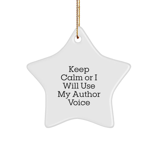 Author Star Ornament Funny Quote Gifts from Friends for Christmas Unique Author Decorations Keep Calm or I Will Use My Author Voice Star Gift - Image 1