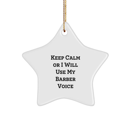 Funny Barber Gifts from Friends, Star Ornament for Men, Keep Calm Or I Will Use My Barber Voice, Christmas Unique - Image 1