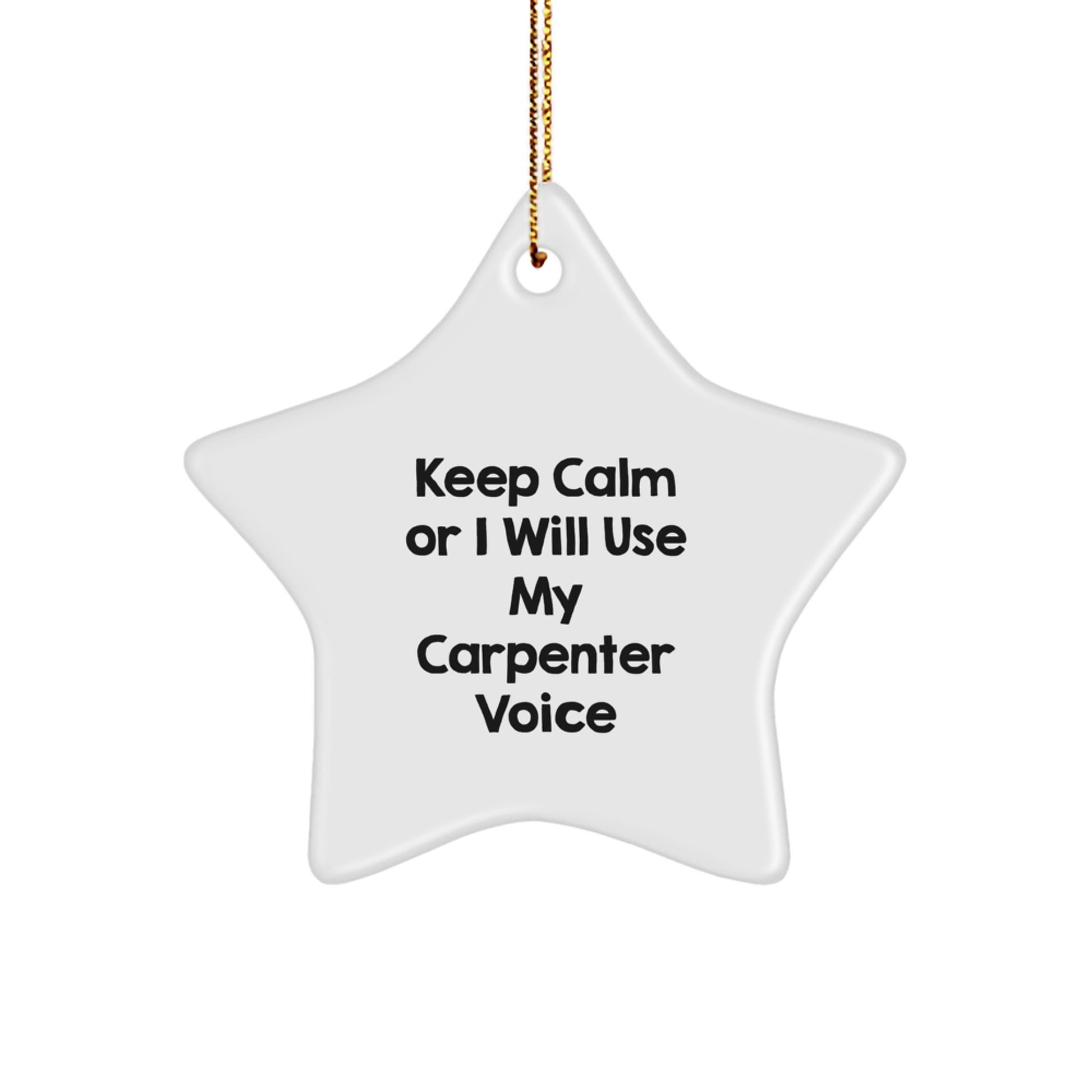 Funny Carpenter Gifts for Men, Star Ornament Keepsake with 'Keep Calm Or I Will Use My Carpenter Voice' Humor, Christmas Unique Gifts from Friends to Family - Image 1